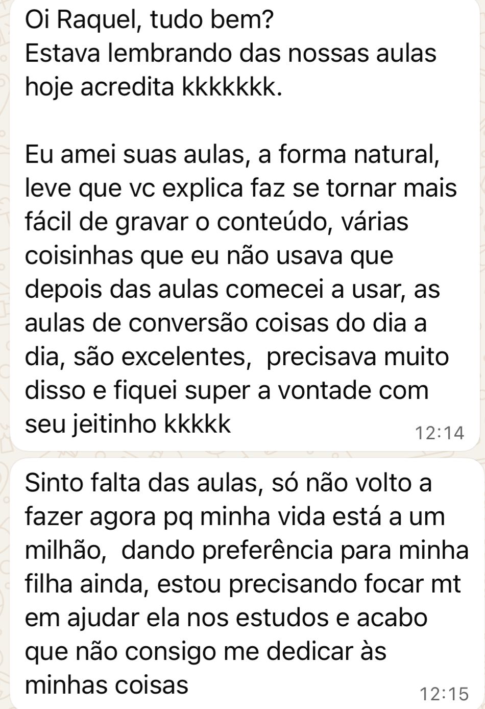 Depoimento destacando acolhimento nas aulas da Raquel